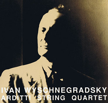 Ivan Wyschnegradsky (Arditti String Quartet) CD